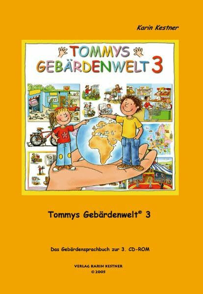 Tommys Gebärdenwelt 3 - Das Gebärdensprachbuch: 3. Teil