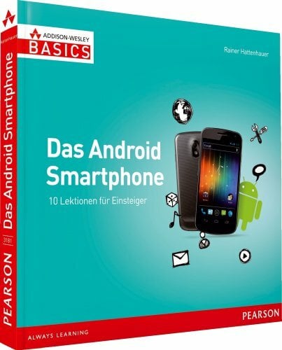 Das Android Smartphone - farbig, unterhaltsam und sehr verständlich: 10 Lektionen für Einsteiger (AW Basics) Das Android Smartphone - farbig, unterhaltsam und sehr verständlich: 10 Lektionen für Einsteiger (AW Basics)