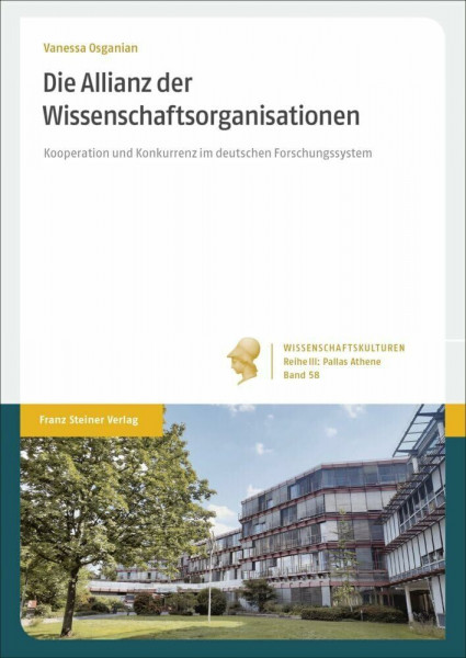 Die Allianz der Wissenschaftsorganisationen: Kooperation und Konkurrenz im deutschen Forschungssystem (Wissenschaftskulturen. Reihe III: Pallas ... der institutionalisierten Wissenschaft)