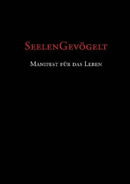 Seelengevögelt: Manifest für das Leben