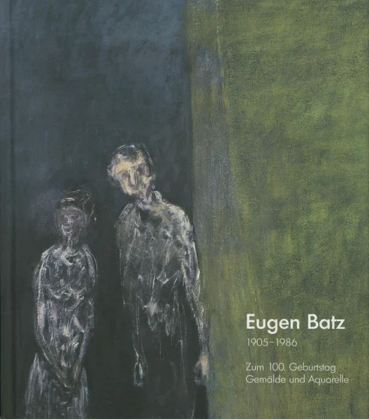 Eugen Batz (1905-1986). Zum 100. Geburtstag. Gemälde und Aquarelle