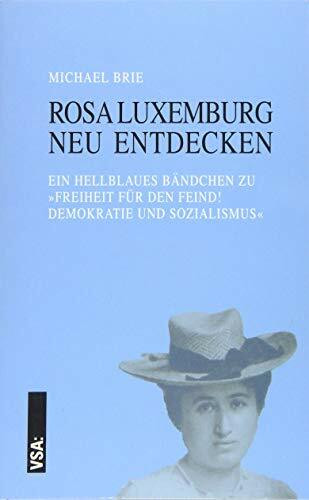Rosa Luxemburg neu entdecken: Ein hellblaues Bändchen zu »Freiheit für den Feind! Demokratie und Sozialismus«