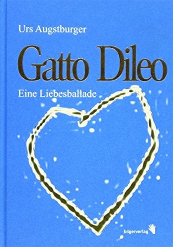 Gatto Dileo: Eine Liebesballade Gatto Dileo: Eine Liebesballade