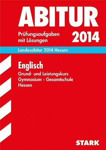 Abitur-Prüfungsaufgaben Gymnasium Hessen / Landesabitur Englisch Grund- und Leistungskurs 2014: Prüfungsaufgaben 2009-2013 mit Lösungen.: Prüfungsaufgaben mit Lösungen. 2009-2013