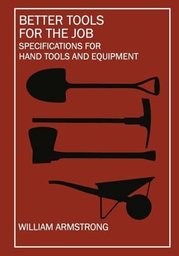 Better Tools for the Job: Specifications for Hand Tools and Equipment Better Tools for the Job: Specifications for Hand Tools and Equipment