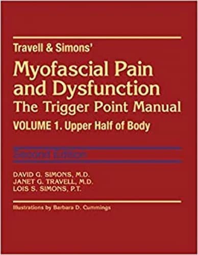 Myofascial Pain and Dysfunction The Trigger Point Manual, Vol. 1: Upper Half of Body