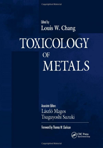 Toxicology of Metals, Volume I: Forew. by Thomas W. Clarkson