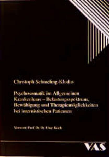 Psychosomatik im Allgemeinen Krankenhaus: Belastungsspektrum, Bewältigung und Therapiemöglichkeiten bei internistischen Patienten (Psychosoziale Aspekte in der Medizin)