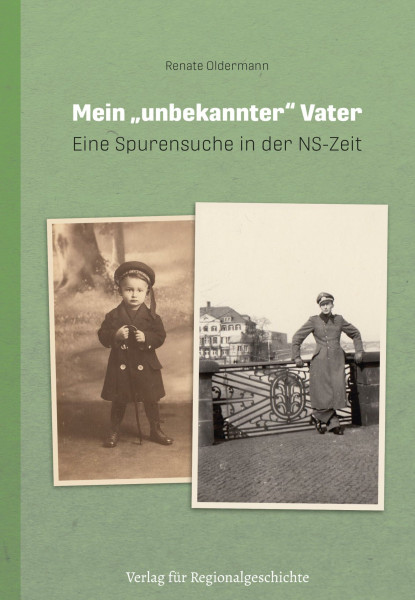 Mein »unbekannter« Vater: Eine Spurensuche in der NS-Zeit (Verlag für Regionalgeschichte)
