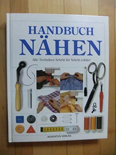 Handbuch Nähen. Alle Techniken Schritt für Schritt erklärt