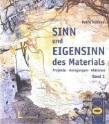 Sinn und Eigensinn des Materials, Bd.2, Papier und Pappe, Farben, Stoffe und Textilien, Schnur, Draht und Faden