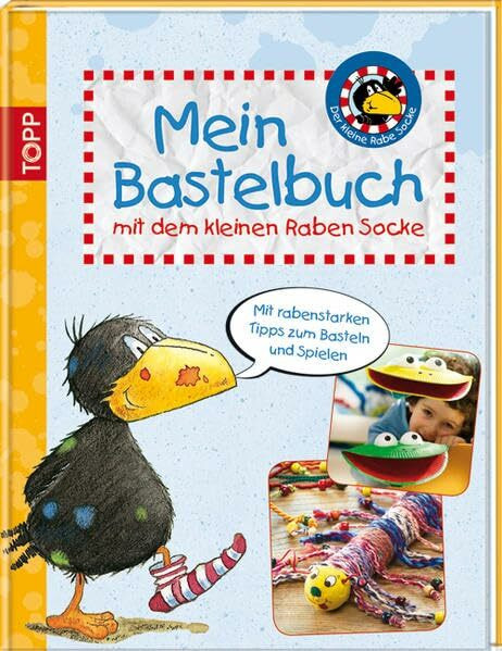 Mein Bastelbuch mit dem kleinen Raben Socke: Mit rabenstarken Tipps zum Basteln und Spielen