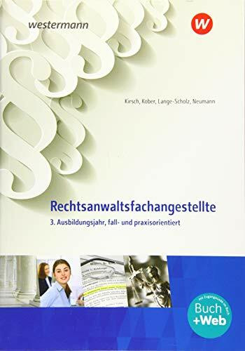 Rechtsanwalts- und Notarfachangestellte / Rechtsanwaltsfachangestellte: fall- und praxisorientiert / 3. Ausbildungsjahr, fall- und praxisorientiert: ... fall- und praxisorientiert)