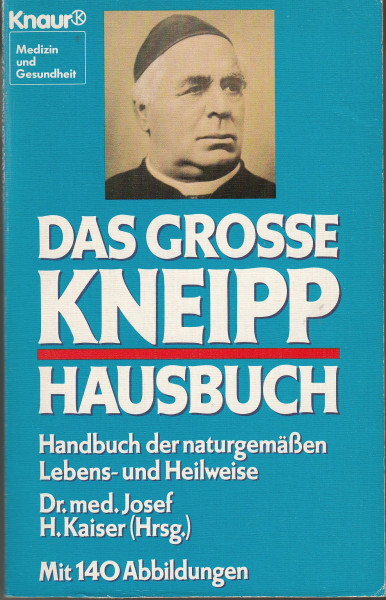 Das grosse Kneipp-Hausbuch: Handbuch der naturgemässen Lebens- und Heilweise (Knaur Taschenbücher. Medizin und Gesundheit)