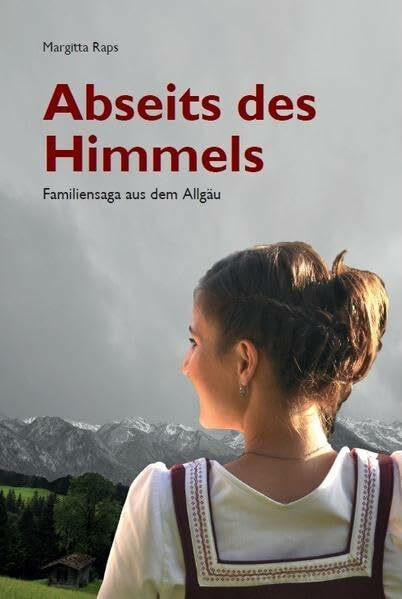 Abseits des Himmels: Familiensaga aus dem Allgäu, Band 1
