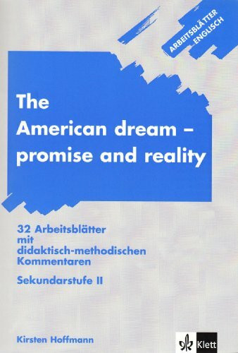 Arbeitsblätter Englisch / Arbeitsblätter The American dream - promise and reality: 32 Arbeitsblätter mit didaktisch-methodischen Kommentaren. Sekundarstufe II