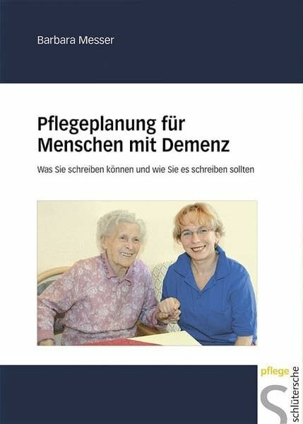 Pflegeplanung für Menschen mit Demenz: Was Sie schreiben können und wie Sie es schreiben sollten