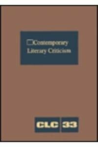 Contemporary Literary Criticism: Excerpts from Criticism of the Works of Today's Novelists, Poets, Playwrights, Short Story Writers, Scriptwriters, &: ... Scriptwriters, and Other Creative Writers