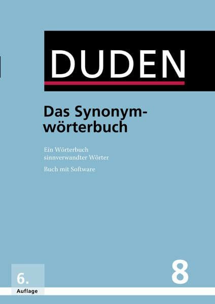 Duden – Das Synonymwörterbuch: Ein Wörterbuch sinnverwandter Wörter (Duden - Deutsche Sprache in 12 Bänden)