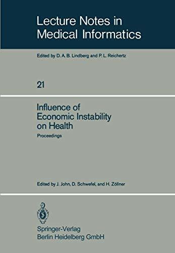 Influence of Economic Instability on Health: Proceedings of a Symposium organized by the Gesellschaft für Strahlen- und Umweltforschung, Institut für ... Notes in Medical Informatics, Band 21)