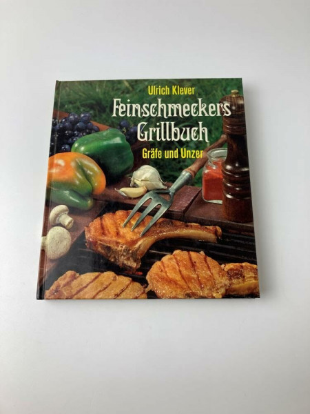 Feinschmeckers Grillbuch. Rat und Rezepte zu jedem Grill
