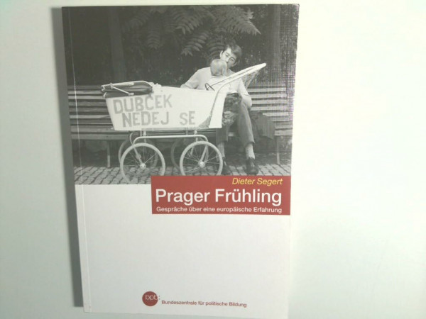 Prager Frühling. Gespräche über eine europäische Erfahrung.