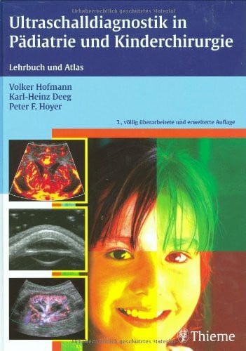 Ultraschalldiagnostik in Pädiatrie und Kinderchirurgie: Lehrbuch und Atlas