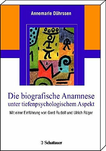 Die biografische Anamnese unter tiefenpsychologischem Aspekt: Mit einer Einführung von Gerd Rudolf und Ulrich Rüger