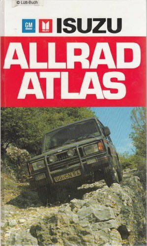 Allrad-Atlas. Ein Reiseführer zu den abenteuerlichsten Allrad-Strecken in Europa