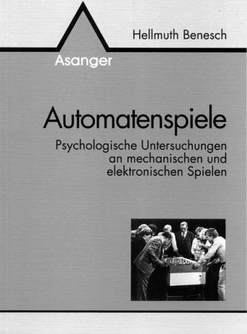 Automatenspiele. Psychologische Untersuchungen an mechanischen und elektronischen Spielen