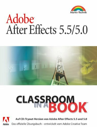 Adobe After Effects 5.5/5.0 - Classroom in a Book . Das offizielle Übungsbuch - entwickelt vom Adobe Creative Team