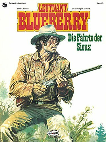 Blueberry 09 Die Fährte der Sioux (Leutnant Blueberry)