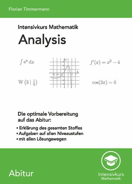Intensivkurs Mathematik - Analysis: Die optimale Vorbereitung auf das Abitur