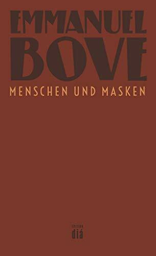 Menschen und Masken: Roman (Werkausgabe Emmanuel Bove)