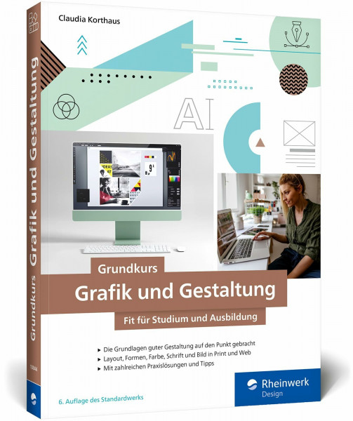 Grundkurs Grafik und Gestaltung: Fit für Studium und Ausbildung. Mit vielen Schritt-Anleitungen, Tipps und Tricks (neue Auflage 2025)