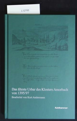 Das älteste Urbar des Klosters Amorbach von 1395/97 (Veröffentlichungen der Kommission für geschichtliche Landeskunde in Baden-Württemberg, Reihe A: Quellen, 62, Band 62)