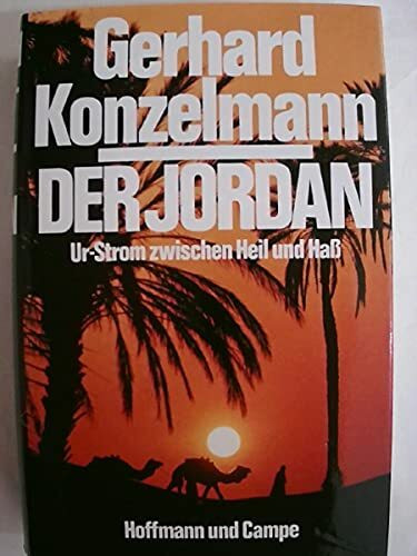 Der Jordan: Ur-Strom zwischen Heil und Hass