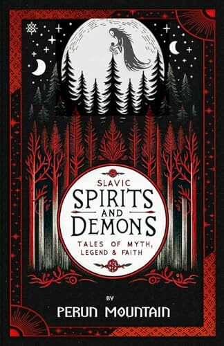 Slavic Spirits and Demons: Tales of Myth, Legend and Faith