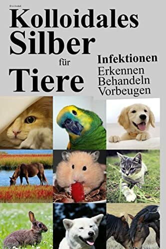 Kolloidales Silber für Tiere: Infektionen Erkennen Behandeln Vorbeugen