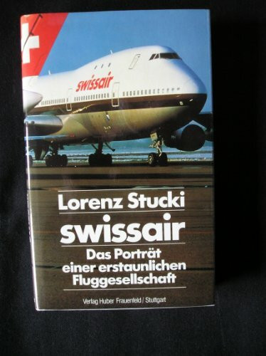 Swissair. Das Portrait einer erstaunlichen Fluggesellschaft