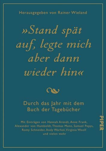 Stand spät auf, legte mich aber dann wieder hin: Durch das Jahr mit dem Buch der Tagebücher