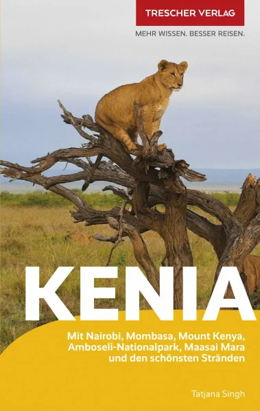 TRESCHER Reiseführer Kenia: Mit Nairobi, Mombasa, Mount Kenya, Amboseli-Nationalpark, Maasai Mara und den schönsten Stränden