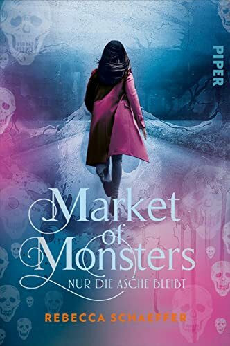 Market of Monsters (Market of Monsters 2): Nur die Asche bleibt | Dark Urban Fantasy mit starker Protagonistin: Nita räumt den Schwarzmarkt für Monster auf