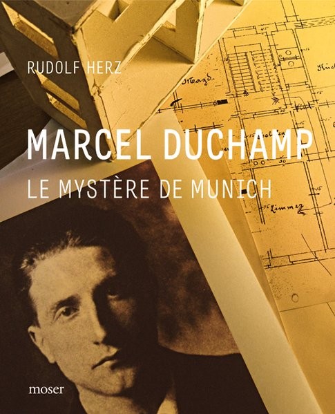 Marcel Duchamp: Le mystere de Munich