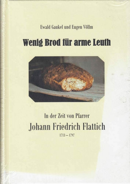 Wenig Brod für arme Leuth unter Herzog Karl Eugen, 1728-1793, in der Zeit von Pfarrer Johann Friedrich Flattich, 1713-1797 : (herausgegeben zum 212. Todestag von Pfarrer M. Johann Friedrich Flattich)
