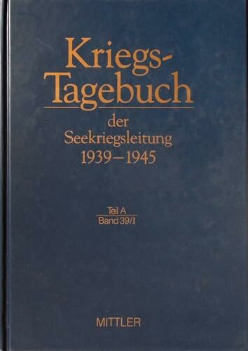 Kriegstagebuch der Seekriegsleitung 1939-1945, 68 Bde. in 77 Tl.-Bdn. u. Beiheft, Bd.39/1, 1. bis 15. November 1942