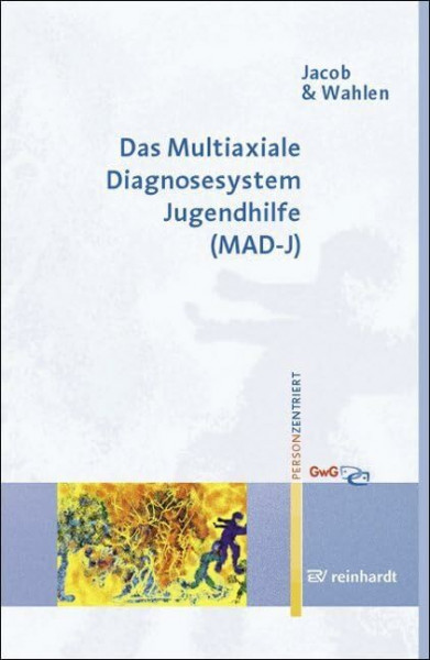 Das Multiaxiale Diagnosesystem Jugendhilfe (MAD-J) (Personzentrierte Beratung & Therapie)