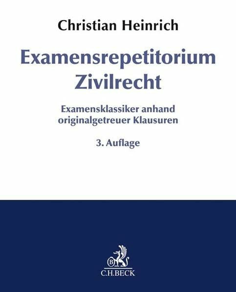 Examensrepetitorium Zivilrecht: Examensklassiker anhand originalgetreuer Klausuren