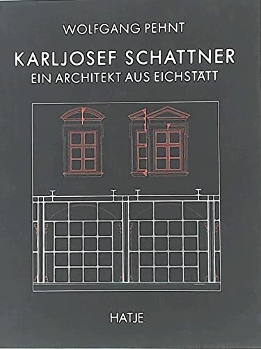 Karljosef Schattner. Ein Architekt aus Eichstätt Karljosef Schattner. Ein Architekt aus Eichstätt