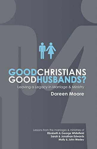 Good Christians, Good Husbands?: Leaving a Legacy in Marriage and Ministry